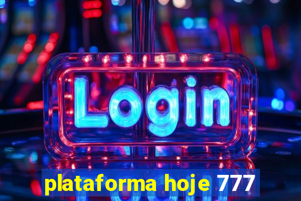 plataforma hoje 777